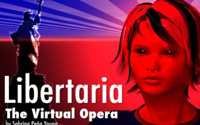 Libertaria, the virtual opera