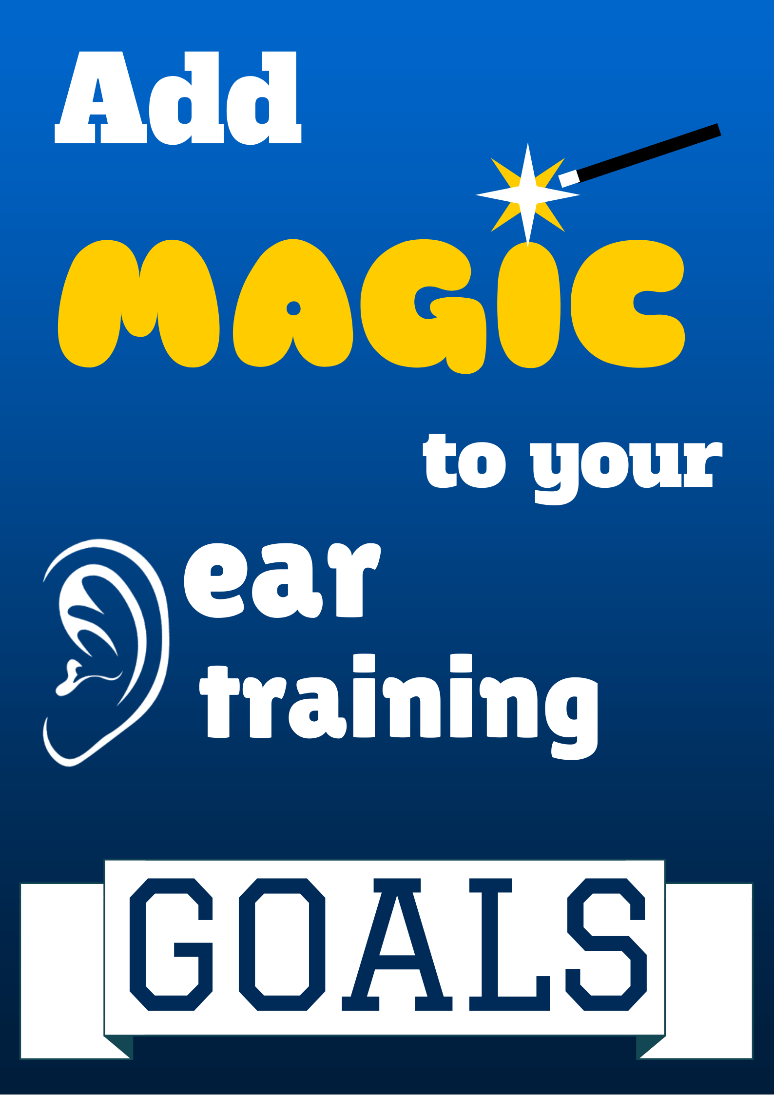 Add some MAGIC to your ear training goals