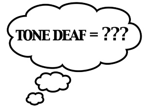 tone deaf means