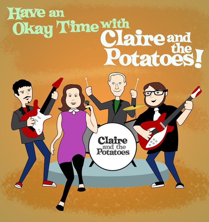 Have An Okay Time With Claire and the Potatoes