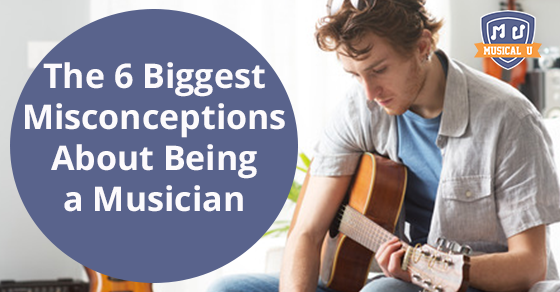 The 6 Biggest Misconceptions About Being a Musician