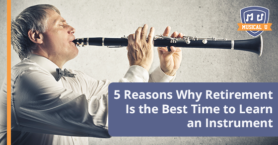 5 Reasons Why Retirement is the Best Time to Learn an Instrument