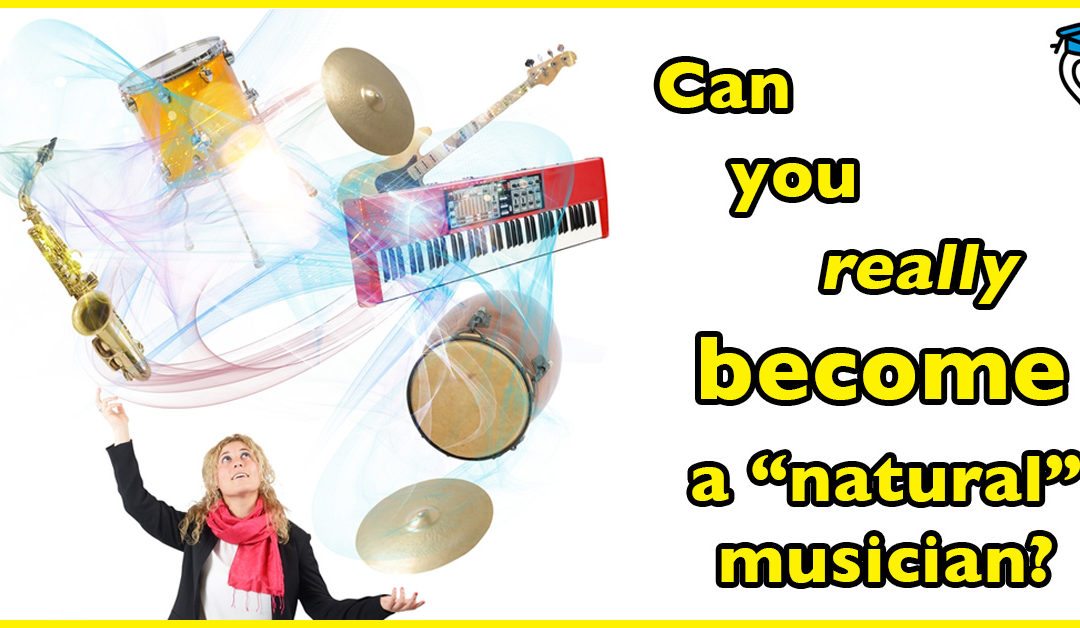 Can You Really Become a Natural Musician?