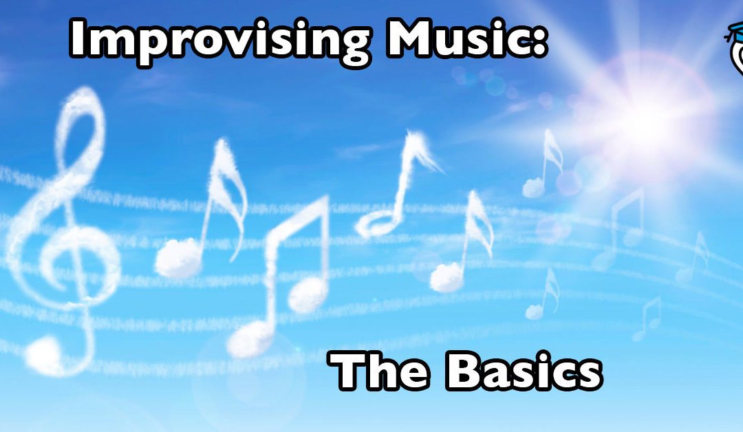 Improvising Music: The Basics