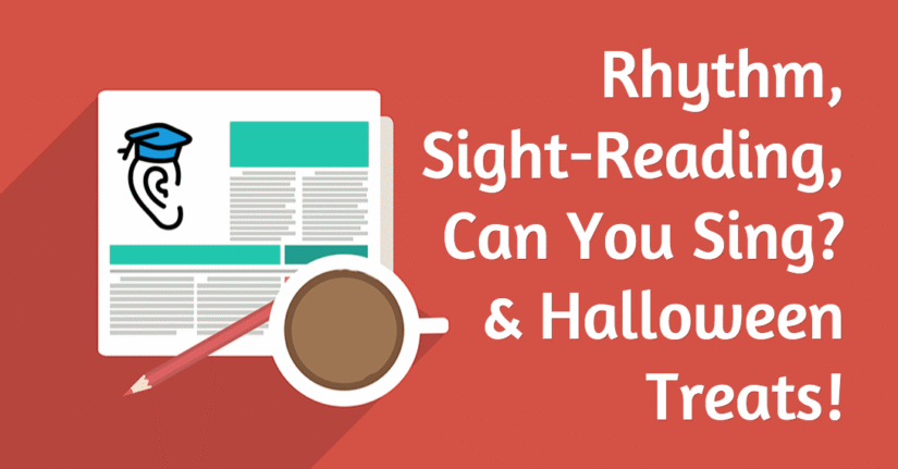 Rhythm, Sight-Reading, Can You Sing, and Halloween Treats