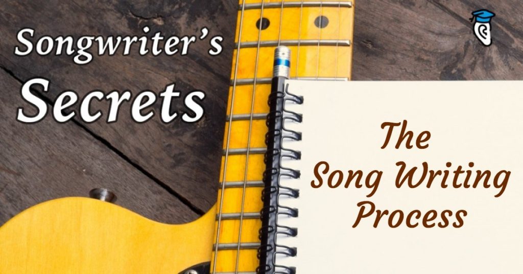 Songwriter’s Secrets: The Song Writing Process