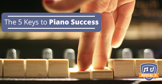 The 5 Keys to Piano Success