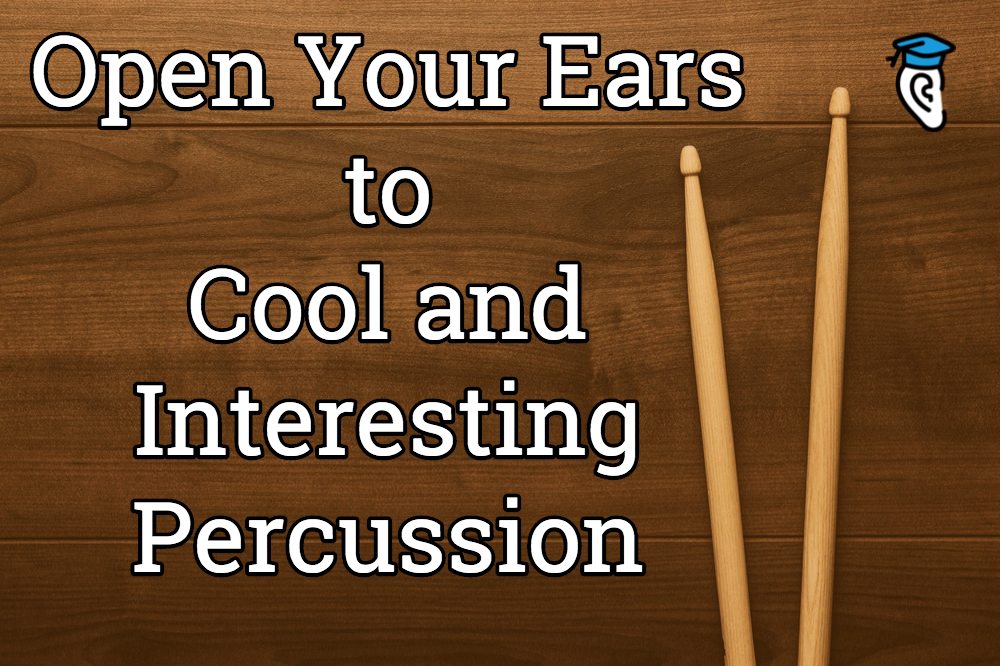 Open Your Ears to Cool and Interesting Percussion