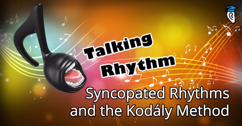 Talking Rhythm: Syncopated Rhythms and the Kodály Method