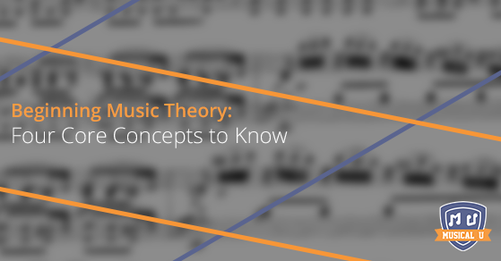 Beginning Music Theory: Four Core Concepts to Know