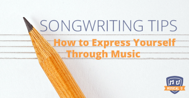 songwriting-tips how to express yourself through music