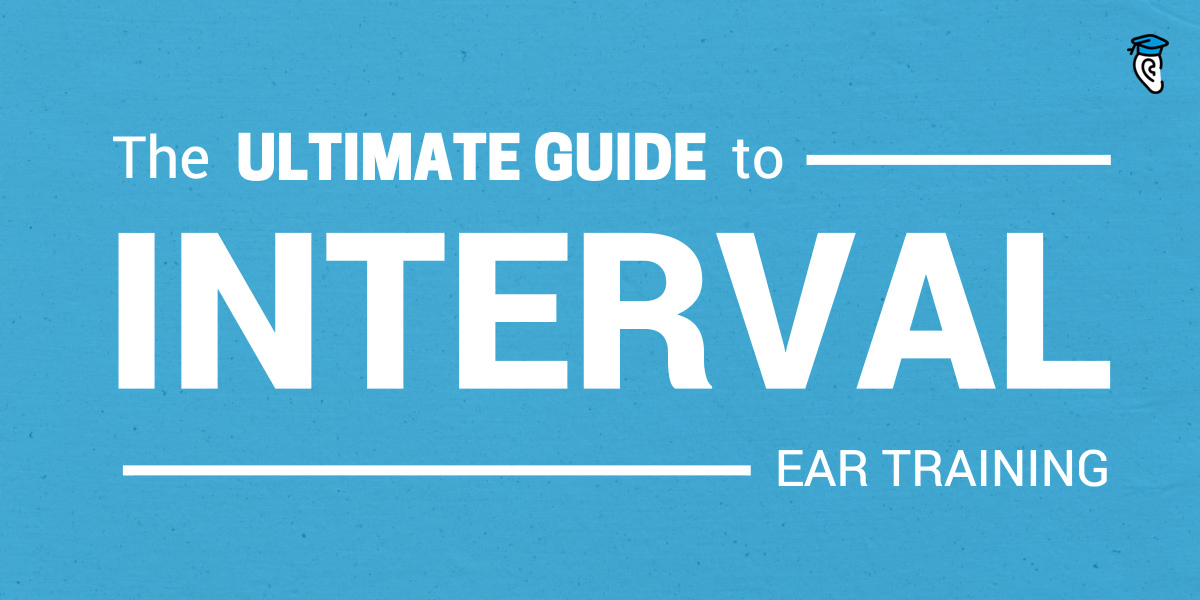 The Ultimate Guide to Interval Ear Training