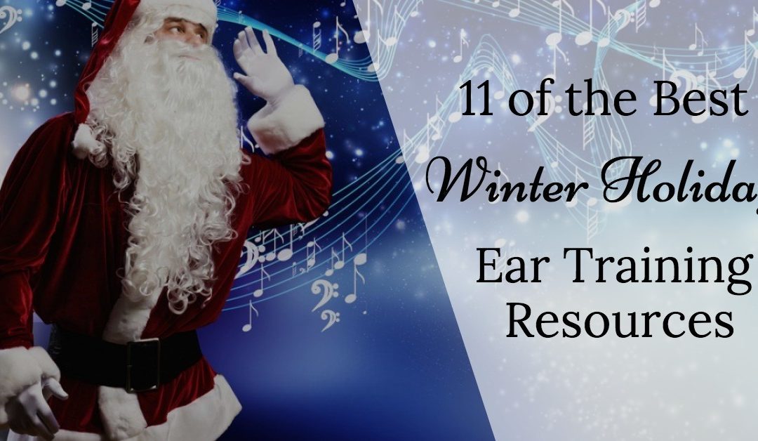 11 of the Best Winter Holiday Ear Training Resources