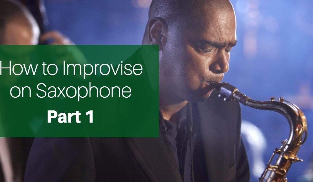 How to Improvise on Saxophone, Part One