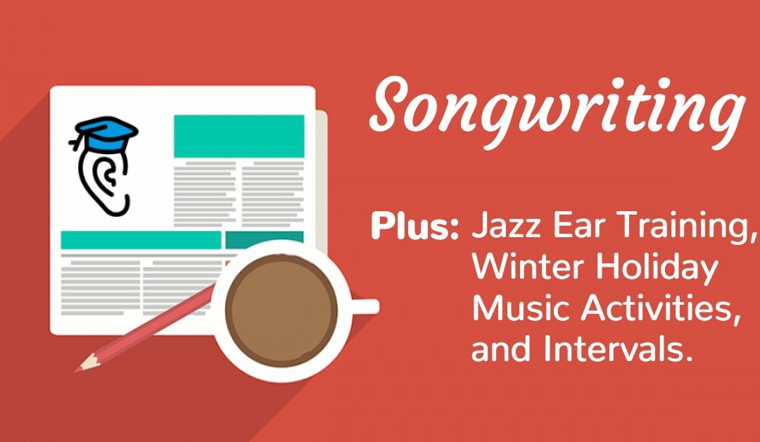 Songwriting, Jazz Ear Training, Intervals & Winter Holiday Music Resources