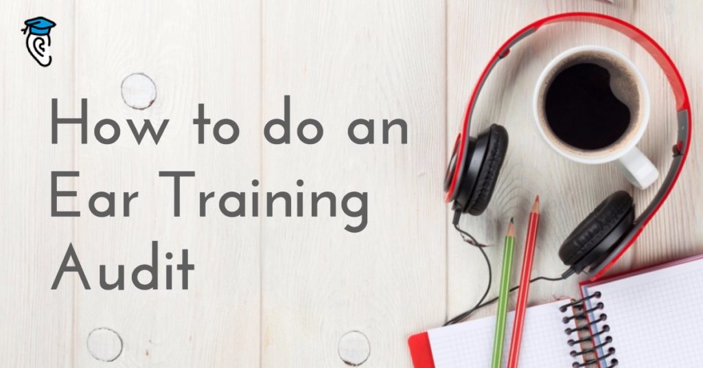 How to do an Ear Training Audit