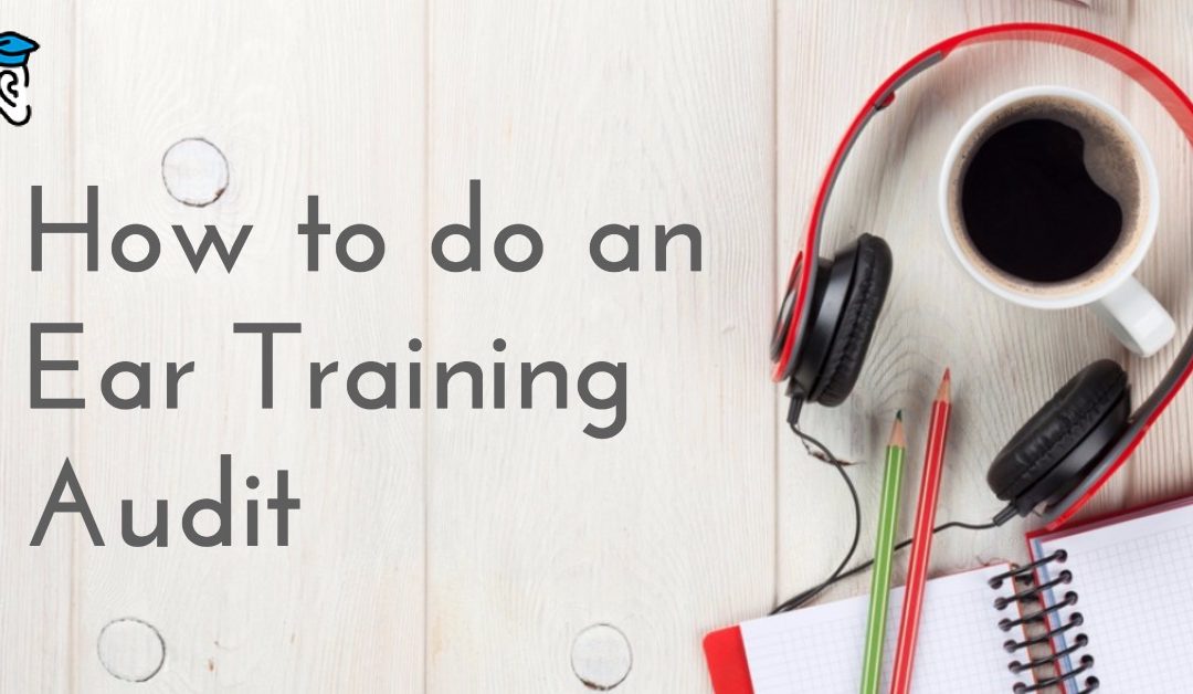How to do an Ear Training Audit
