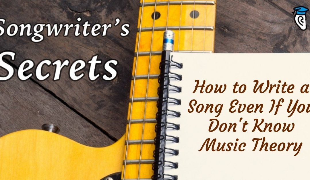 How to Write a Song Even If You Don’t Know Music Theory