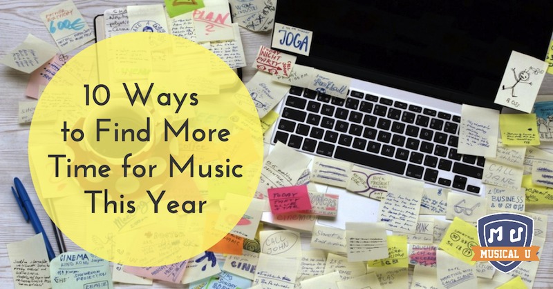 10 Ways to Find More Time for Music This Year