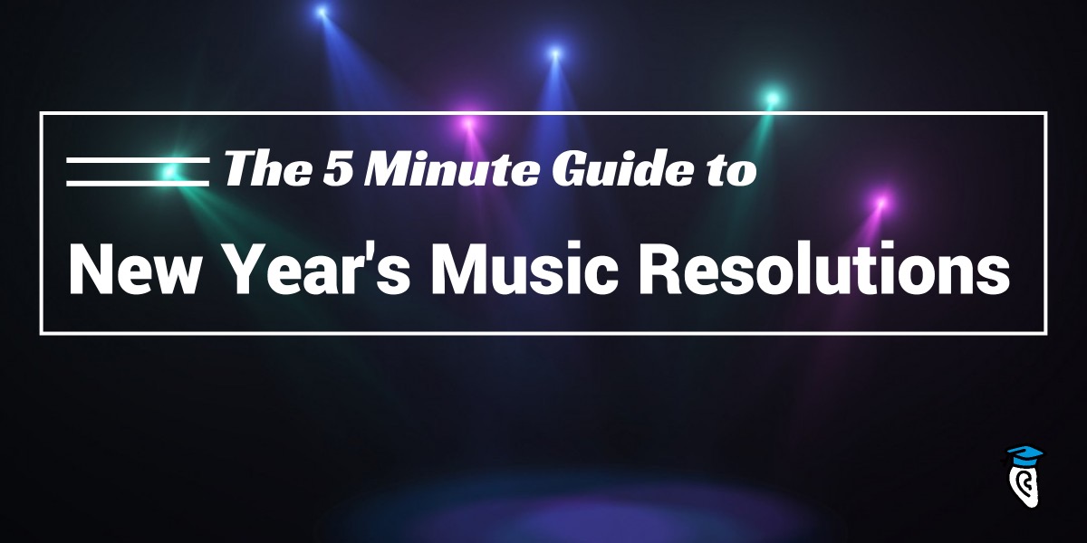 The 5-Minute Guide to Set and Achieve your New Year's Music Resolutions