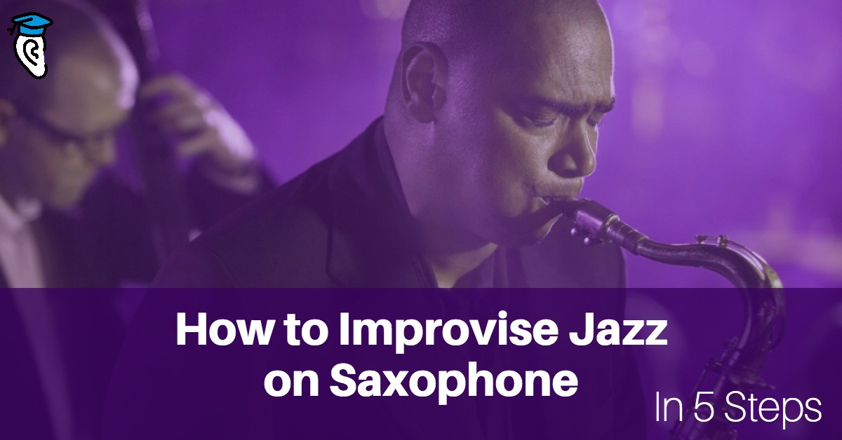 How to Improvise Jazz on Saxophone in 5 Steps
