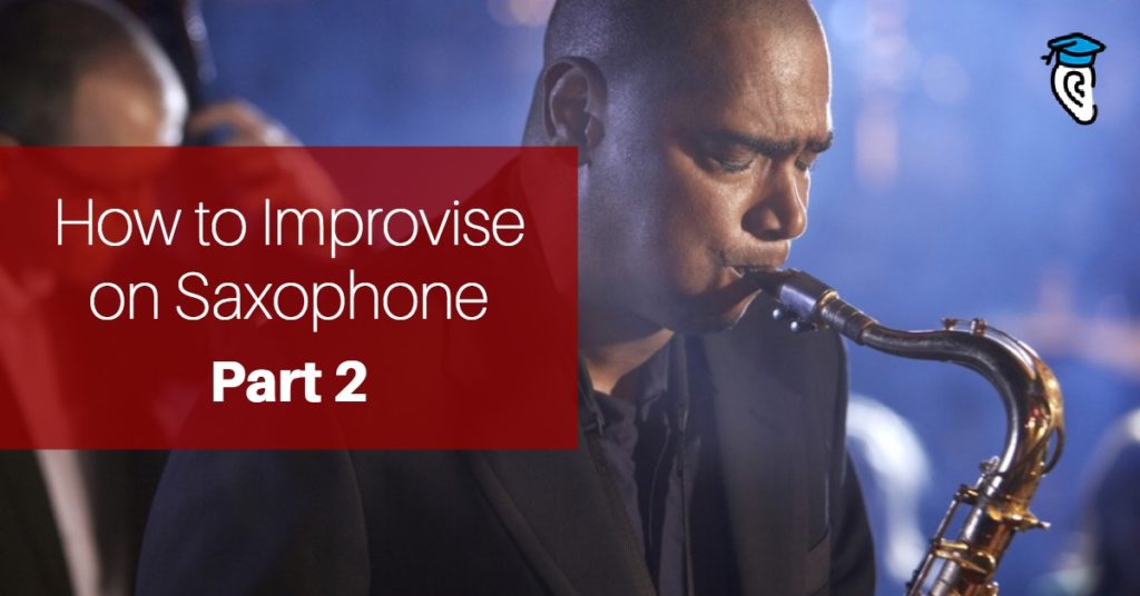 How to Improvise on Saxophone, Part Two