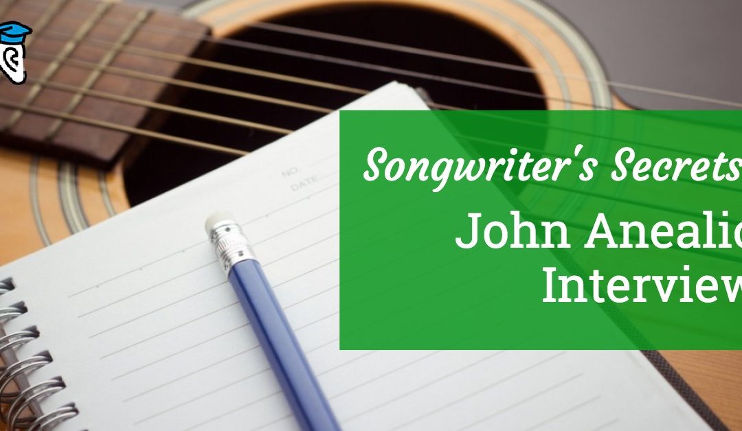 Songwriter’s Secrets: John Anealio (interview)