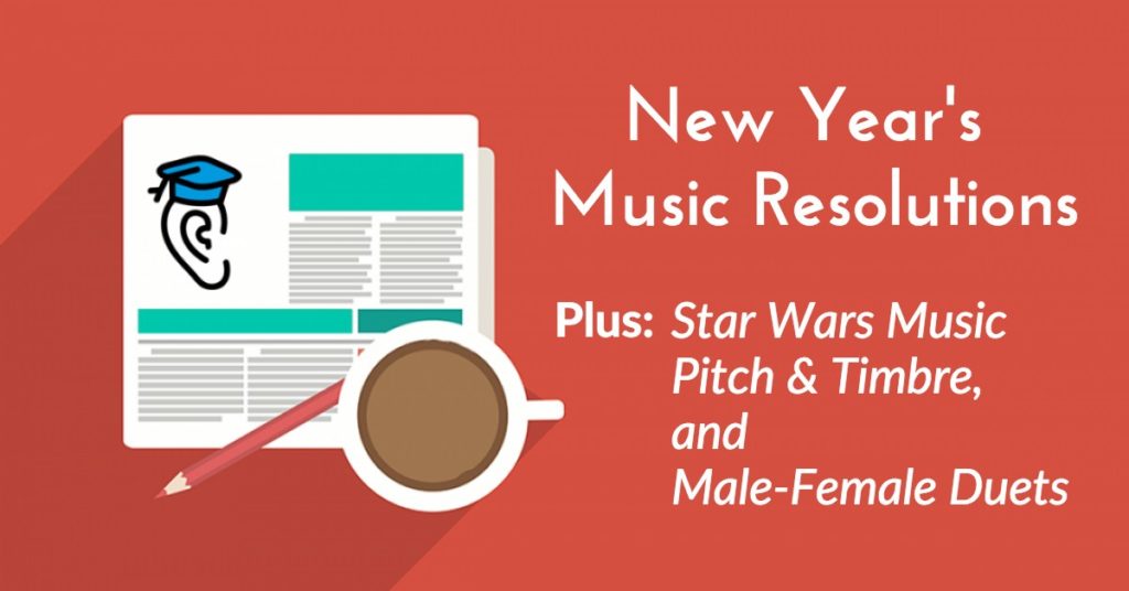 New Year’s Music Resolutions, Star Wars, Duets, Pitch and Timbre