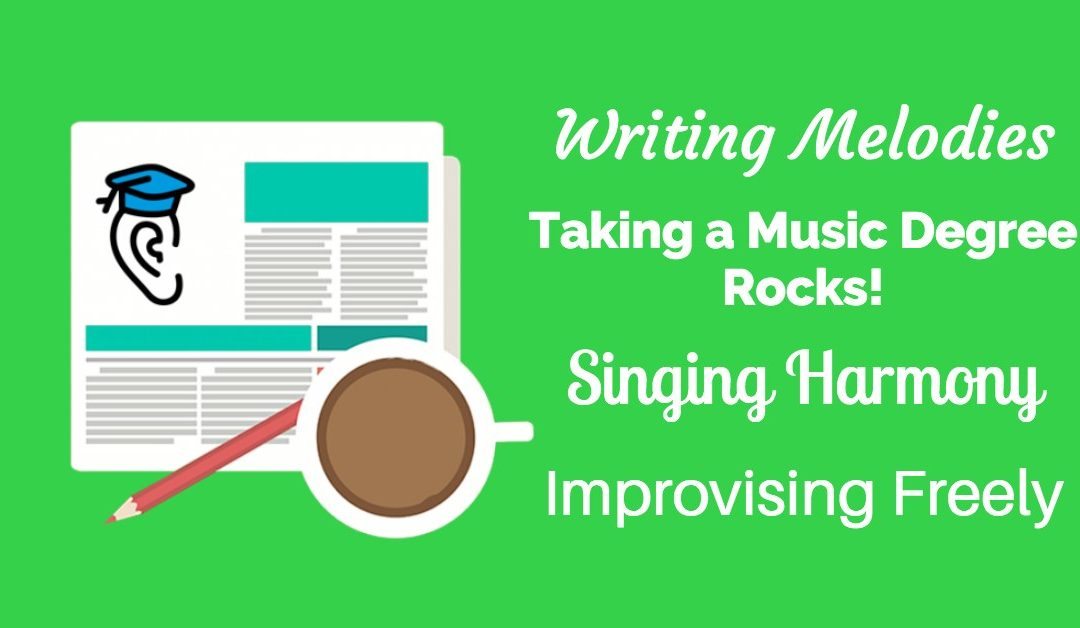 Writing Melodies, Improvising Freely and Singing Harmony