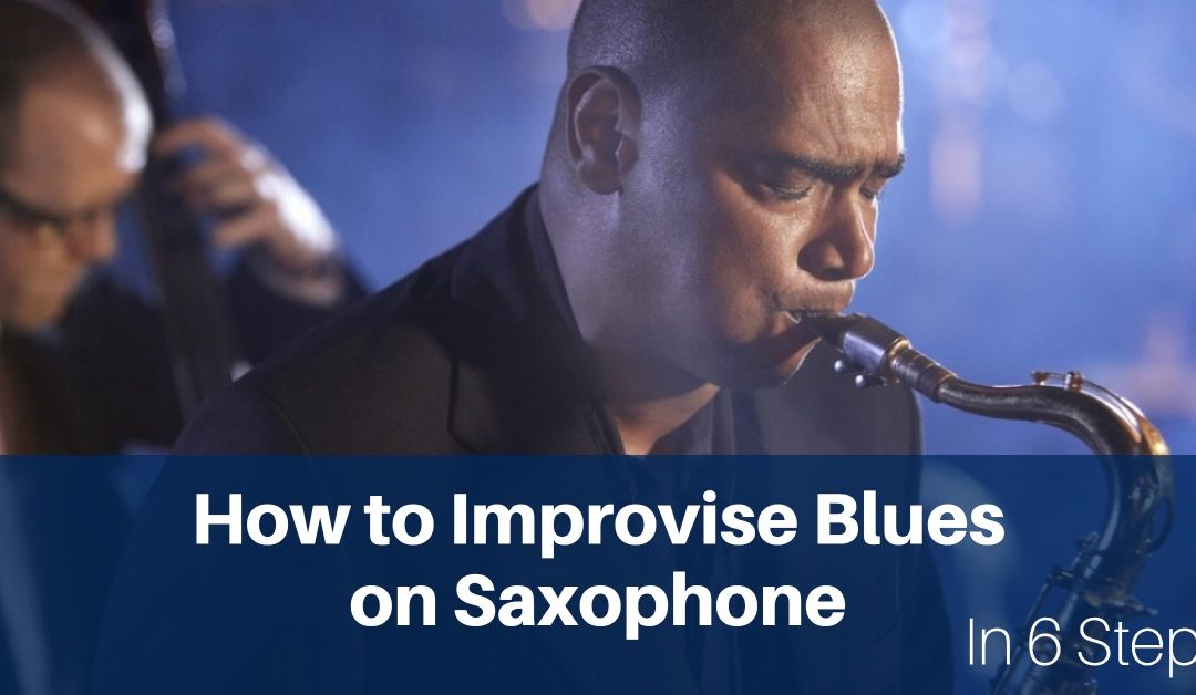 How to Improvise Blues on Saxophone in 6 Steps