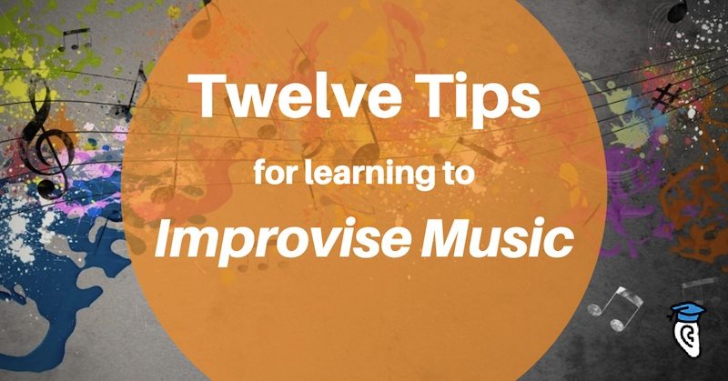 Twelve Tips for Learning to Improvise Music