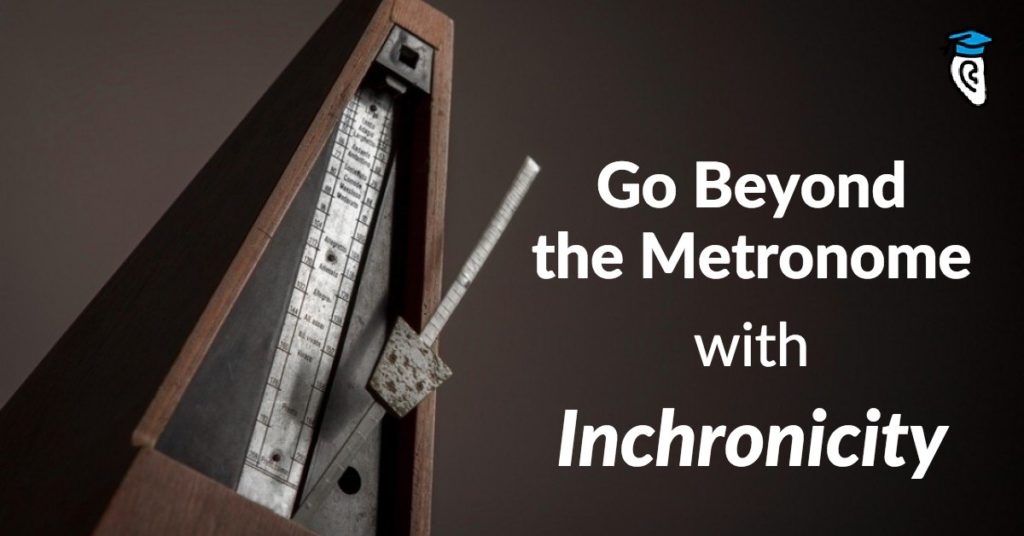 Go Beyond the Metronome with Inchronicity