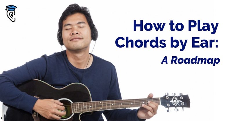 How to Play Chords By Ear: A Roadmap