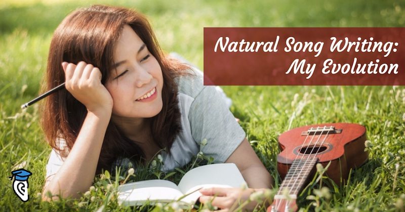 Natural Song Writing: My Evolution