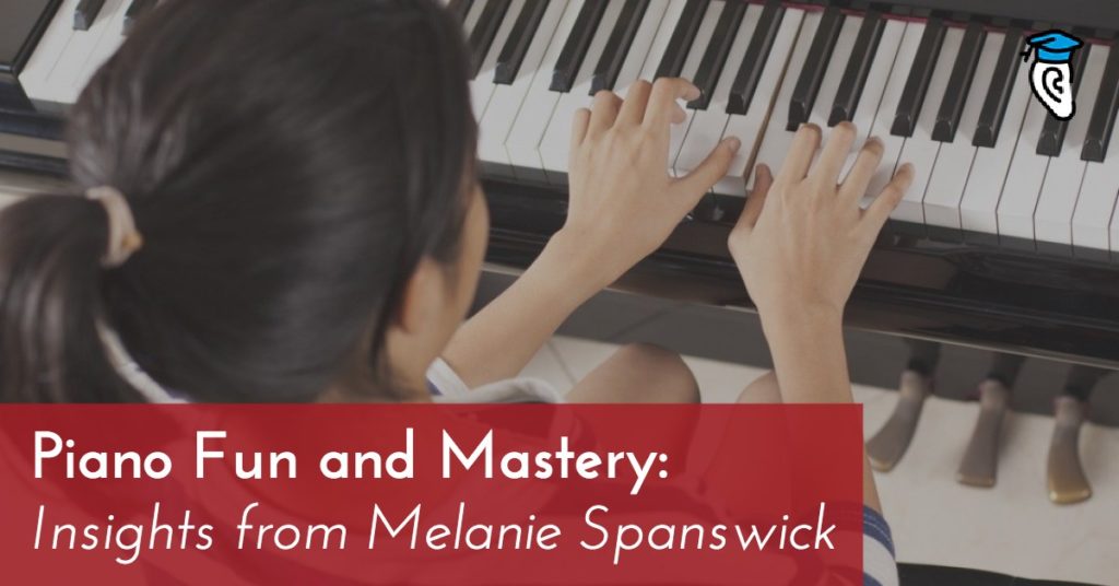 Piano Fun and Mastery: Insights from Melanie Spanswick