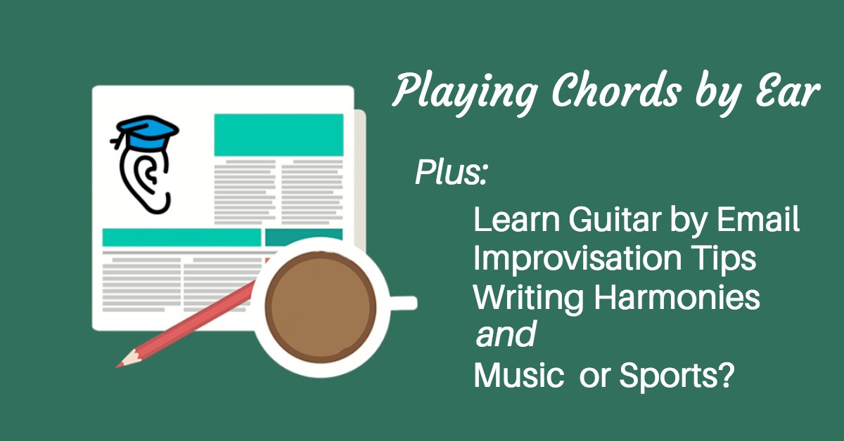 Learn Guitar, Write Harmonies, Play Chords by Ear and Improvise