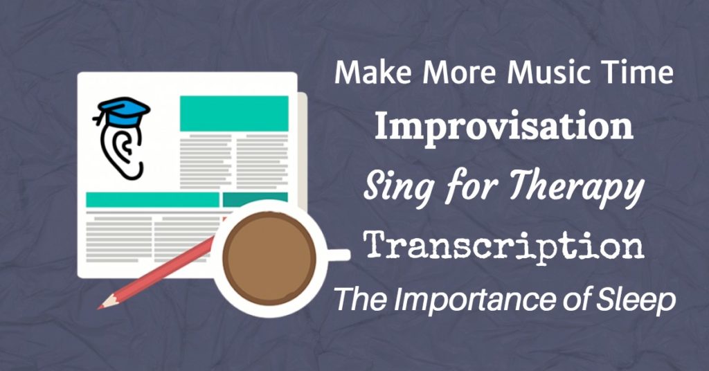 How to Transcribe, Sing for Therapy, Hear Harmonies and Make More Music Time
