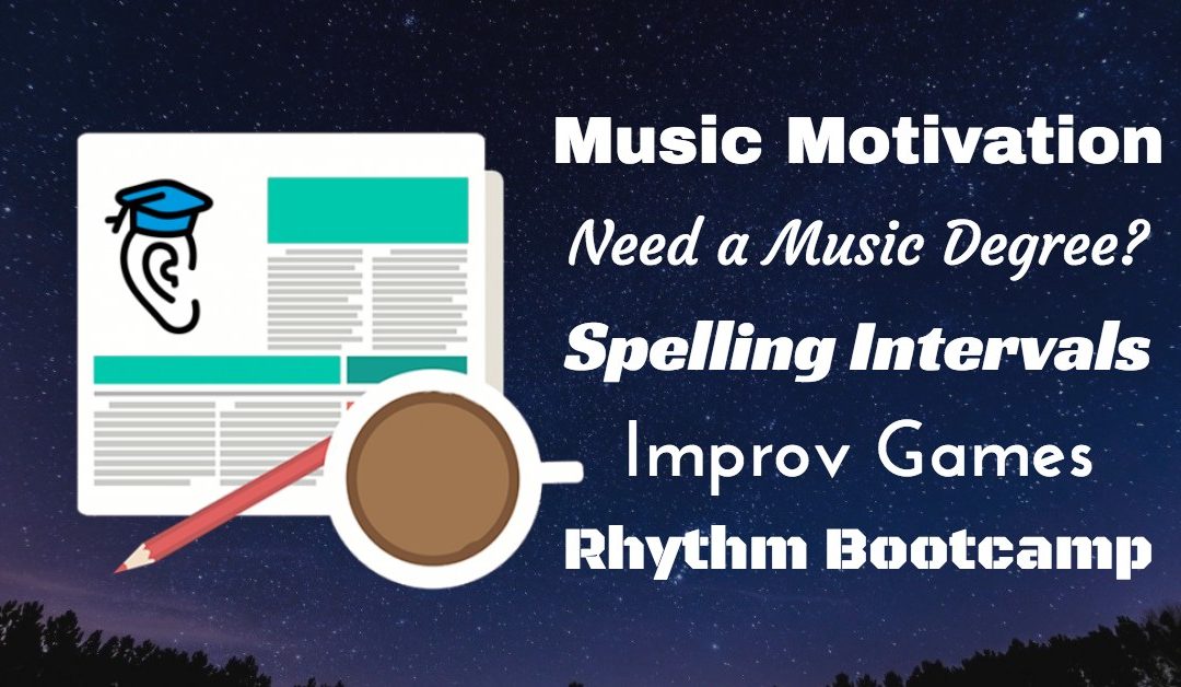 Spelling Intervals, Improv Games, Rhythm Bootcamp, and Musical Motivation