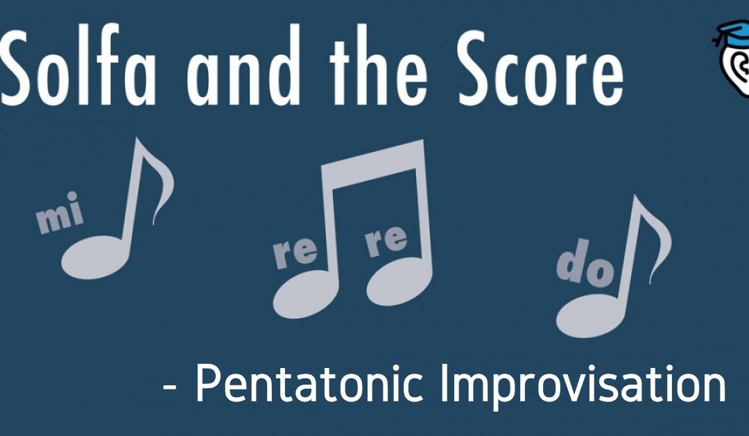 Solfa and the Score: Pentatonic Improvisation
