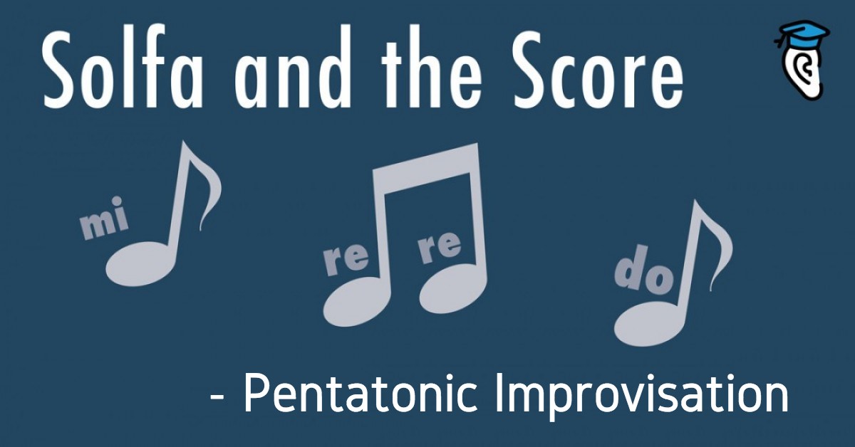 Solfa and the Score: Pentatonic Improvisation