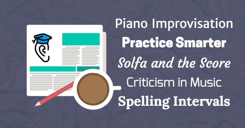 Solfa, Piano Improv, Intervals and Practicing Smarter