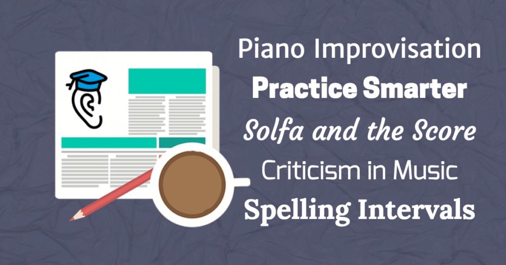 Solfa, Piano Improv, Intervals and Practicing Smarter