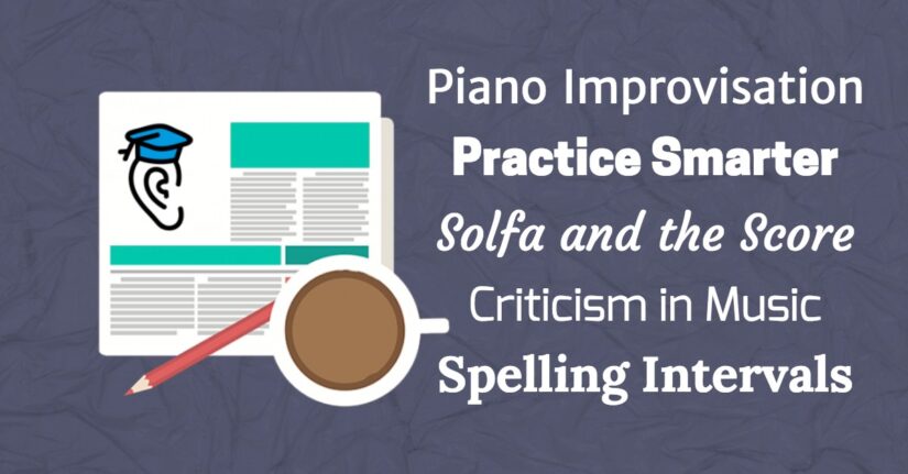 Solfa, Piano Improv, Intervals and Practicing Smarter