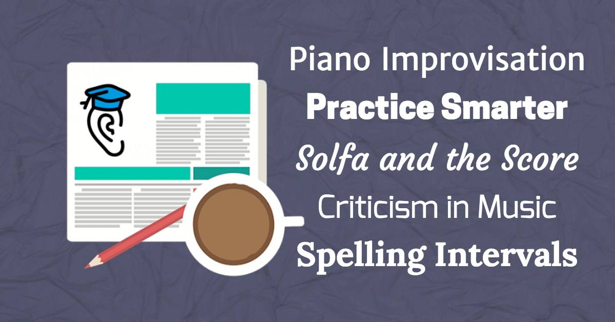 Solfa, Piano Improv, Intervals and Practicing Smarter