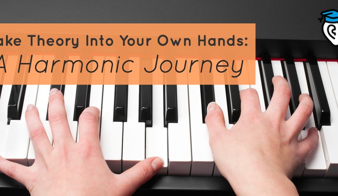 Take Theory Into Your Own Hands: A Harmonic Journey