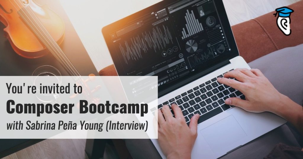 You’re invited to Composer Bootcamp with Sabrina Peña Young (Interview)