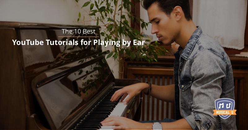 The 10 Best YouTube Tutorials for Playing by Ear