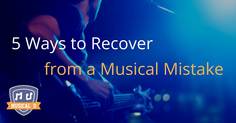 5 Ways to Recover from a Musical Mistake