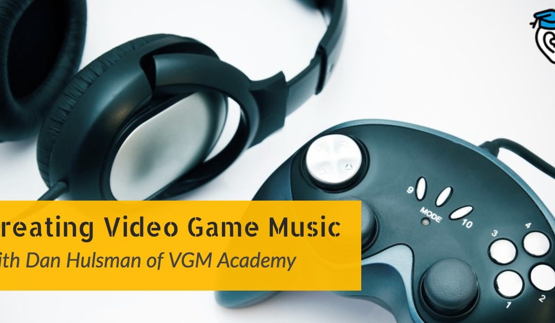 Creating Video Game Music with Dan Hulsman of VGM Academy (Interview)