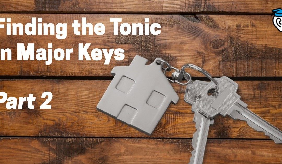 Finding the Tonic in Major Keys, Part Two